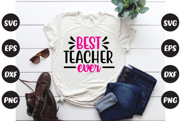 Best Teacher Ever Graphics for T-Shirt Designs