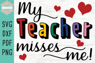 My Teacher Misses Me Cut File: Graphics for Crafts
