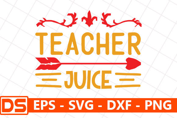 Teacher Juice Graphics for Crafts and Branding