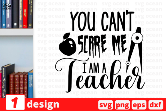 You Can t Scare Me I Am a Teacher Graphics for Crafts
